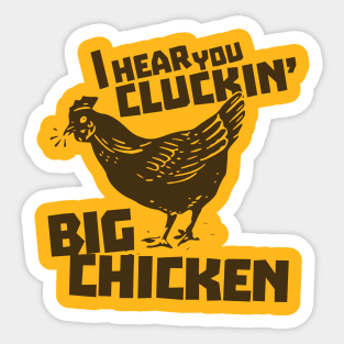 I Hear You Cluckin' Big Chicken Sticker